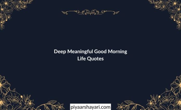 deep-meaningful-good-morning-life-quotes